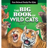 The Big Book of Wild Cats: Fun Animal Facts for Kids