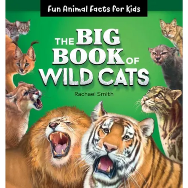 The Big Book of Wild Cats: Fun Animal Facts for Kids