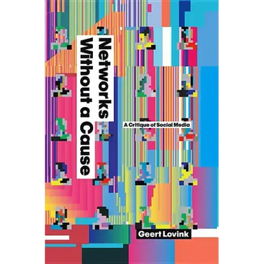 Networks Without a Cause: A Critique of Social Media
