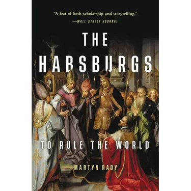 The Habsburgs: To Rule the World