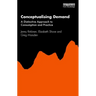 Conceptualising Demand: A Distinctive Approach to Consumption and Practice
