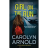 Girl on the Run: An absolutely gripping and addictive crime thriller