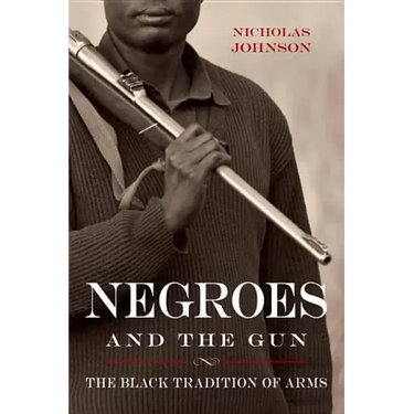 Negroes and the Gun: The Black Tradition of Arms
