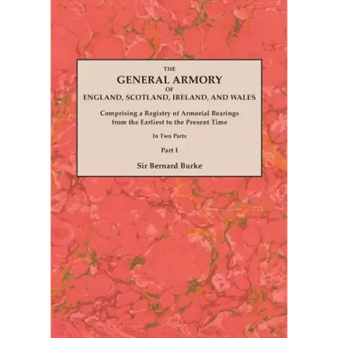 General Armory of England, Scotland, Ireland, and Wales; Comprising a Registry of Armorial Bearings from the Earliest to the Present Time. with a Supp