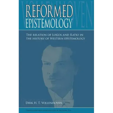 Reformed Epistemology: The relation of Logos and Ratio in the history of Western epistemology