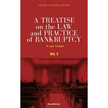 A Treatise on the Law and Practice of Bankruptcy, Volume III: Under the Act of Congress of 1898