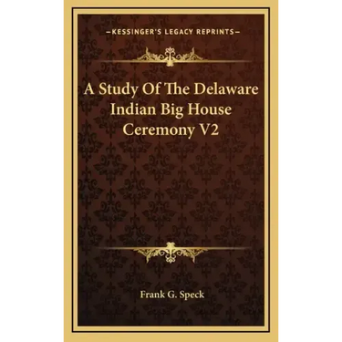 A Study of the Delaware Indian Big House Ceremony V2