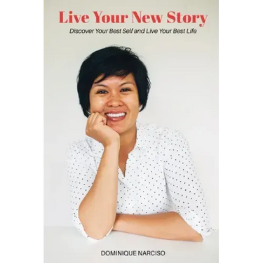 Live Your New Story: Discover Your Best Self and Live Your Best Life