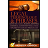 Legal Terminology and Phrases: Master 350+ Essential Business, Enterprise, Commercial and Investment Terms and Phrases Explained with Examples in 10
