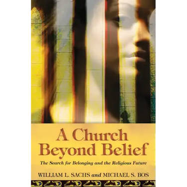 A Church Beyond Belief: The Search for Belonging and the Religious Future