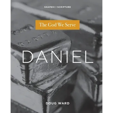 Daniel: The God We Serve