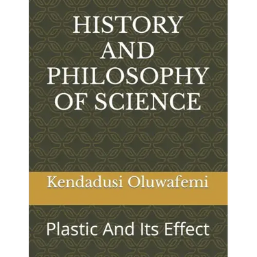 History and Philosophy of Science: Plastic And Its Effect