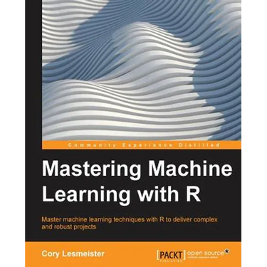 Mastering Machine Learning with R