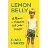 Lemon Belly: A Memoir of Resilience and Crohn's Disease