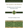 The Epistle to the Romans: The Righteousness of God Revealed from Faith to Faith The Gospel According to St. Paul