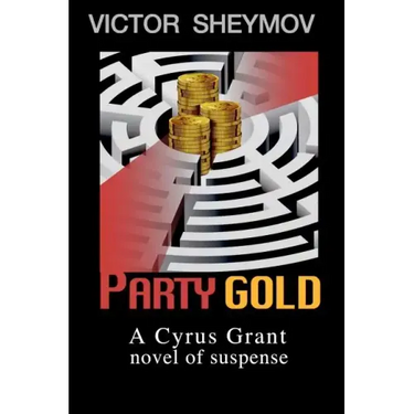 Party Gold: A Cyrus Grant novel of suspense