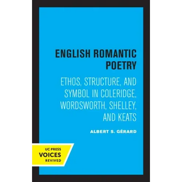 English Romantic Poetry: Ethos, Structure, and Symbol in Coleridge, Wordsworth, Shelley, and Keats