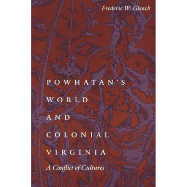 Powhatan's World and Colonial Virginia: A Conflict of Cultures