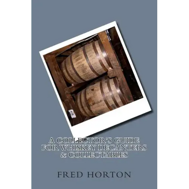 A Collector's Guide for Whiskey Decanters & Collectables