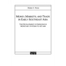Money, Markets, and Trade in Early Southeast Asia: The Development of Indigenous Monetary Systems to AD 1400