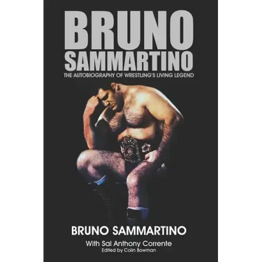 Bruno Sammartino: The Autobiography of Wrestling's Living Legend - Black & White Edition