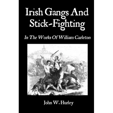 Irish Gangs And Stick-Fighting: In The Works Of William Carleton