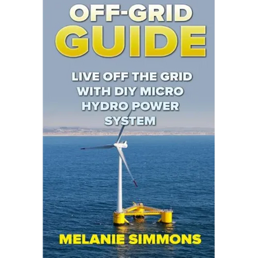Off-Grid Guide: Live Off The Grid With DIY Micro Hydro Power System