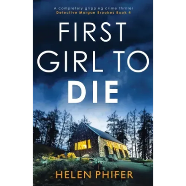 First Girl to Die: A completely gripping crime thriller