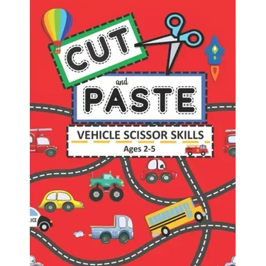 Cut and Paste Vehicle Scissor Skills Ages 2-5: Things That Go Cutting Practice Activity Book for Toddlers