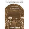 The Underground City, or, the Child of the Cavern