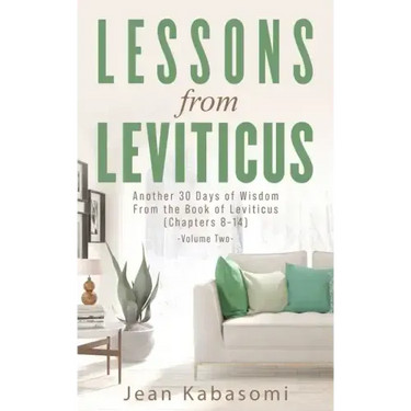 Lessons from Leviticus: Another 30 Days of Wisdom from the Book of Leviticus (Chapters 8-14) - Volume Two
