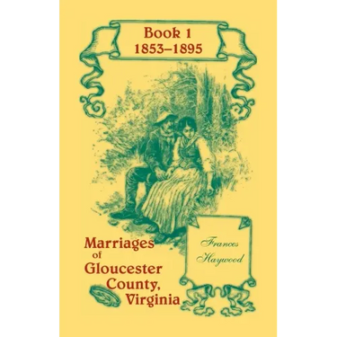 Marriages of Gloucester County, Virginia, Book 1 1853-1895