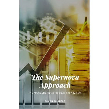 The Supernova Approach: 7 Growth Strategies for Financial Advisors