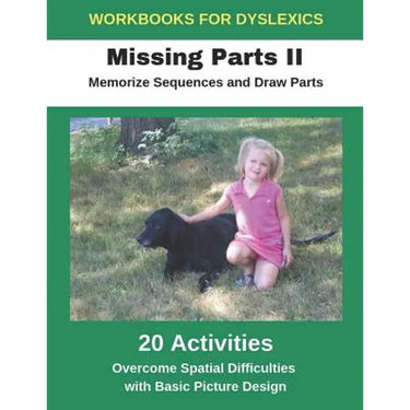 Workbooks for Dyslexics - Missing Parts II - Memorize Sequences and Draw Parts - Overcome Spatial Difficulties with Basic Picture Design
