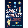 Space Oddities: Forgotten Stories of Mankind's Exploration of Space