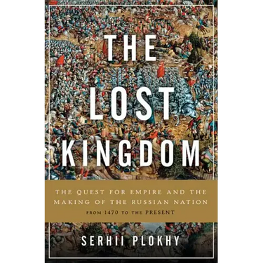 Lost Kingdom: The Quest for Empire and the Making of the Russian Nation