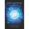 Light Medicine: A New Paradigm - The Science of Light, Spirit, and Longevity