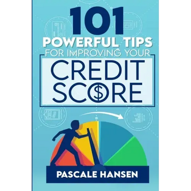 101 Powerful Tips For Improving Your Credit Score