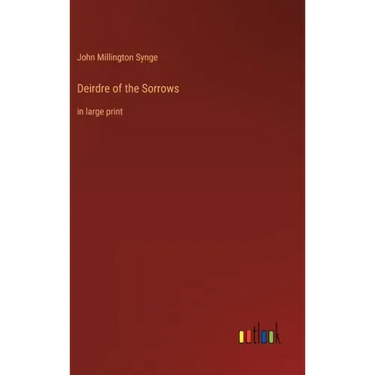 Deirdre of the Sorrows: in large print