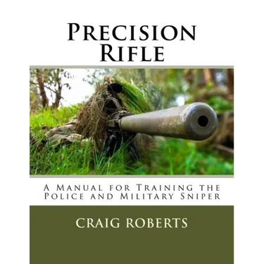 Precision Rifle: A Training Manual For Police and Military Snipers