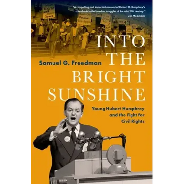 Into the Bright Sunshine: Young Hubert Humphrey and the Fight for Civil Rights