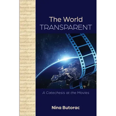 The World Transparent: A Catechesis at the Movies