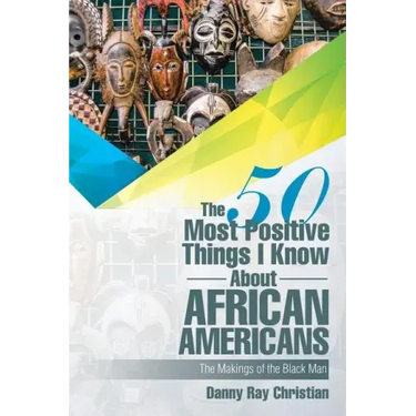 The 50 Most Positive Things I Know About African Americans: Featuring