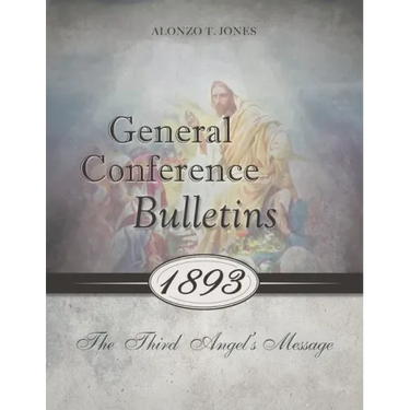 General Conference Bulletins 1893: The Third Angel's Message