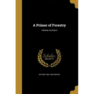A Primer of Forestry; Volume no.24: pt.2