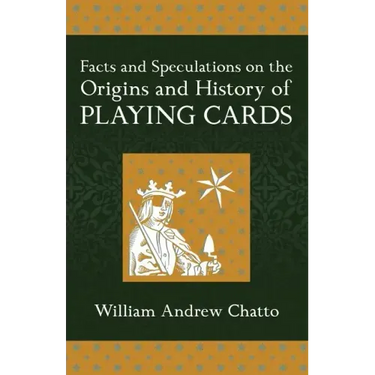 Facts and Speculations on the Origin and History of Playing Cards