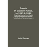 Travels In Western Africa, In 1845 & 1846, Comprising A Journey From Whydah, Through The Kingdom Of Dahomey, To Adofoodia, In The Interior (Volume I)