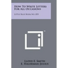 How To Write Letters For All Occasions: Little Blue Book No. 855