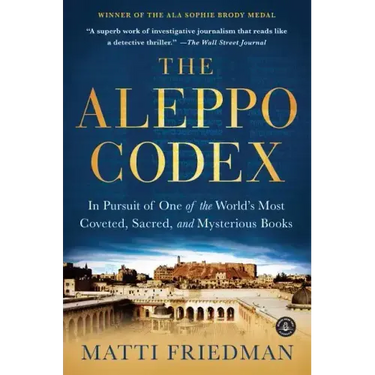 The Aleppo Codex: In Pursuit of One of the World's Most Coveted, Sacred, and Mysterious Books
