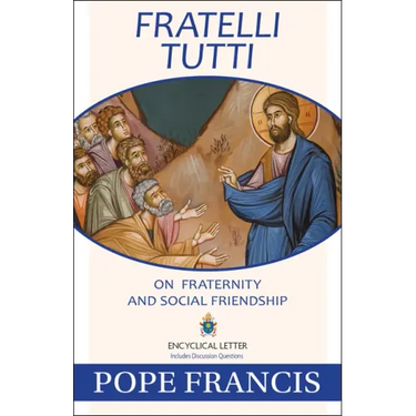 Fratelli Tutti: On Fraternity and Social Friendship